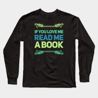 If you love me read me a book Long Sleeve T-Shirt